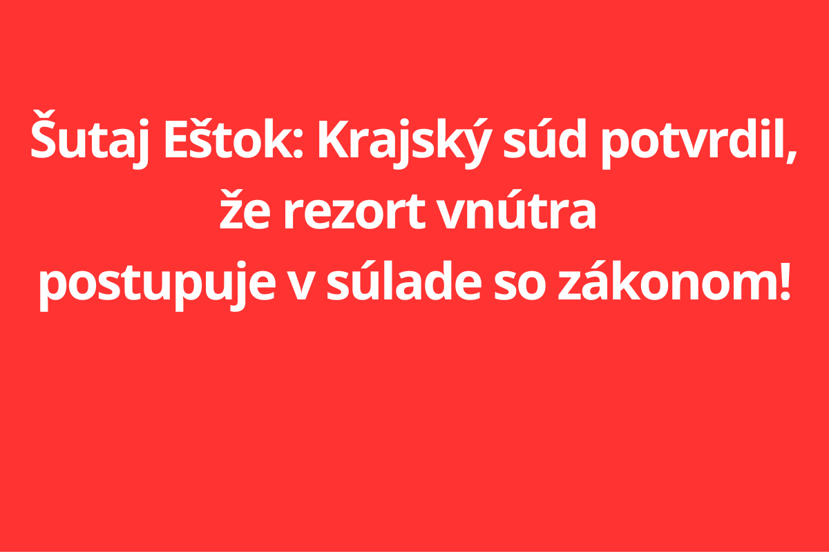 „Naši chlapci“ versus Šutaj Eštok: Krajský súd potvrdil, že rezort vnútra postupuje v súlade so zákonom!